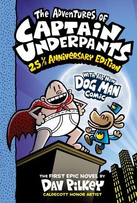 The Adventures of Captain Underpants (Captain Underpants #1: 25 1/2 Anniversary Edition) book