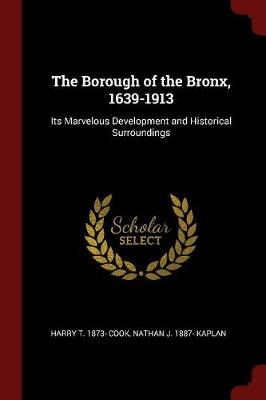 Borough of the Bronx, 1639-1913 by Harry T 1873- Cook