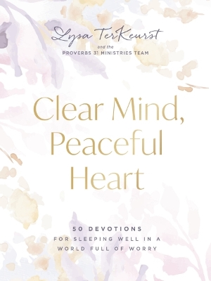 Clear Mind, Peaceful Heart: 50 Devotions for Sleeping Well in a World Full of Worry book