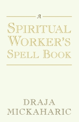 Spiritual Worker's Spell Book book