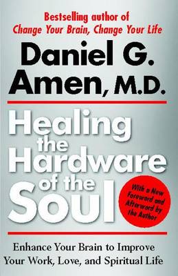 Healing the Hardware of the Soul by Dr Daniel Amen