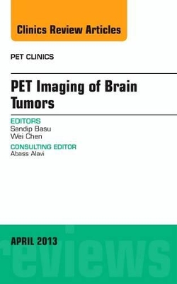 Pet Imaging of Brain Tumors, An Issue of PET Clinics book