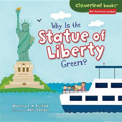 Why Is the Statue of Liberty Green? by Martha E H Rustad