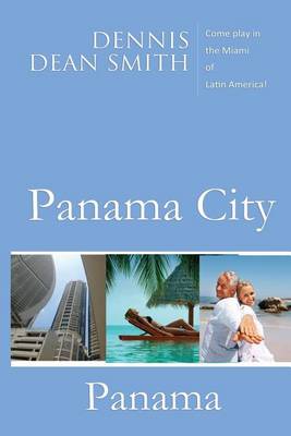 Panama City, Panama: Come play in the Miami of Latin America book