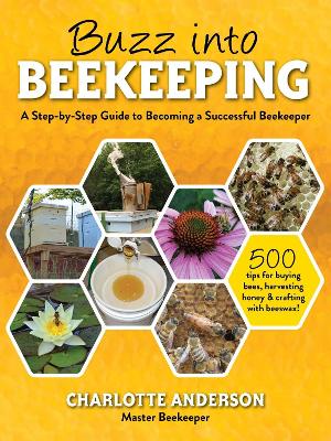 Buzz into Beekeeping: A Step-by-Step Guide to Becoming a Successful Beekeeper book