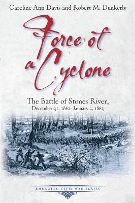 Force of a Cyclone: The Battle of Stones River, December 31, 1862-January 2, 1863 book
