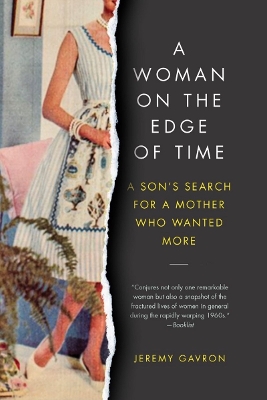 A A Woman on the Edge of Time: A Son's Search for a Mother Who Wanted More by Jeremy Gavron