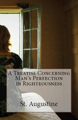 A Treatise Concerning Man's Perfection in Righteousness book