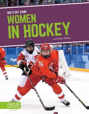 She's Got Game: Women in Hockey book