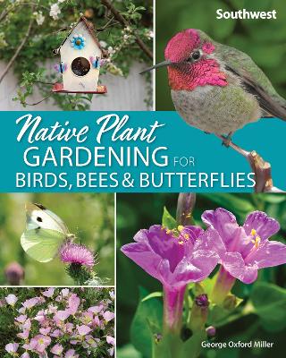 Native Plant Gardening for Birds, Bees & Butterflies: Southwest book
