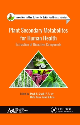 Plant Secondary Metabolites for Human Health: Extraction of Bioactive Compounds by Megh R. Goyal