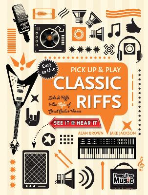 Classic Riffs (Pick Up and Play): Licks & Riffs in the Style of Great Guitar Heroes book