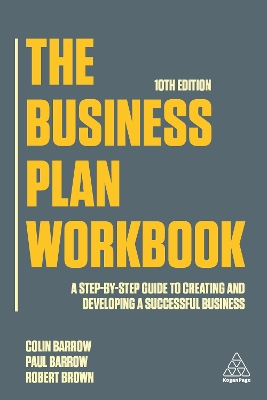 The Business Plan Workbook: A Step-By-Step Guide to Creating and Developing a Successful Business book