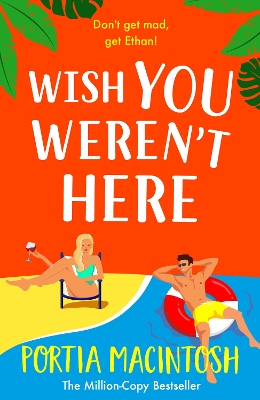 Wish You Weren't Here: A BRAND NEW gorgeous, getaway romantic comedy from Portia MacIntosh for 2025 book