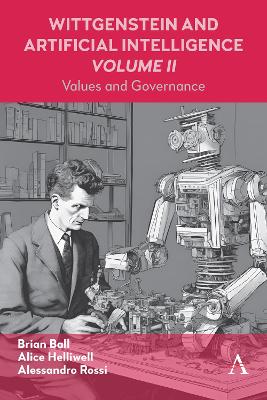 Wittgenstein and Artificial Intelligence, Volume II: Values and Governance book
