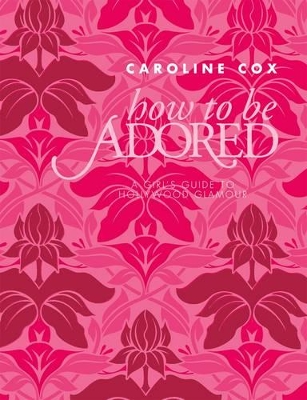 How to be Adored by Caroline Cox