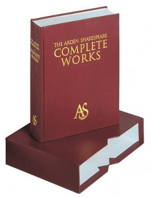 Arden Shakespeare Complete Works by Richard Proudfoot