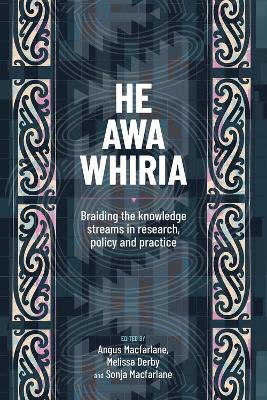 He Awa Whiria: Braiding the knowledge streams in research, policy and practice book