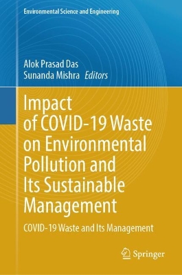 Impact of COVID-19 Waste on Environmental Pollution and Its Sustainable Management: COVID-19 Waste and Its Management book