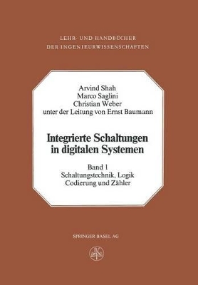 Integrierte Schaltungen in digitalen Systemen: Band 1: Schaltungstechnik, Logik, Codierung und Zähler book