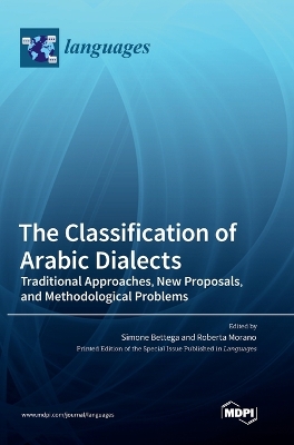 The Classification of Arabic Dialects: Traditional Approaches, New Proposals, and Methodological Problems book