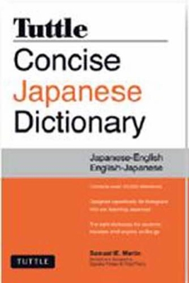 Tuttle Concise Japanese Dictionary: Japanese-English English-Japanese by Samuel E. Martin