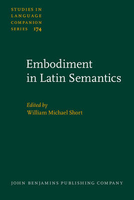 Embodiment in Latin Semantics by William Michael Short