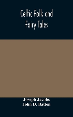 Celtic Folk and Fairy Tales by John D Batten