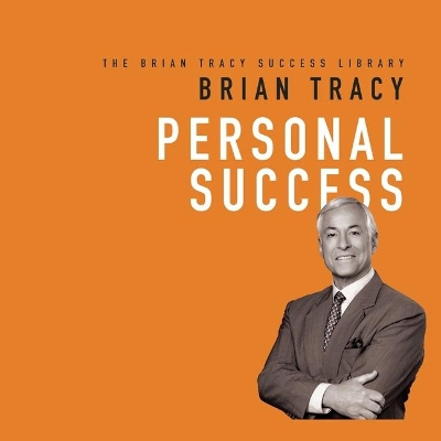 Personal Success: The Brian Tracy Success Library by Brian Tracy