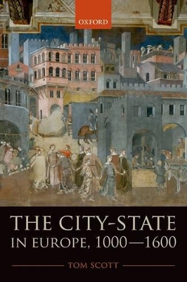 The City-State in Europe, 1000-1600 by Tom Scott