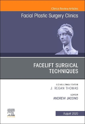 Facelift Surgical Techniques, An Issue of Facial Plastic Surgery Clinics of North America: Volume 28-3 book