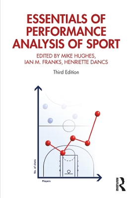 Essentials of Performance Analysis in Sport: Third edition by Mike Hughes