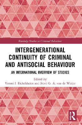 Intergenerational Continuity of Criminal and Antisocial Behaviour: An International Overview of Studies by Veroni I. Eichelsheim