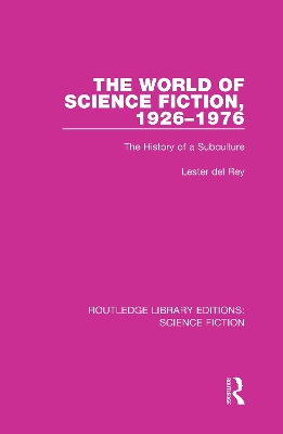 The World of Science Fiction, 1926-1976: The History of a Subculture by Lester del Rey