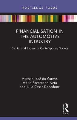 Financialisation in the Automotive Industry: Capital and Labour in Contemporary Society book