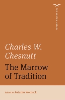 The Marrow of Tradition (The Norton Library) by Charles W. Chesnutt