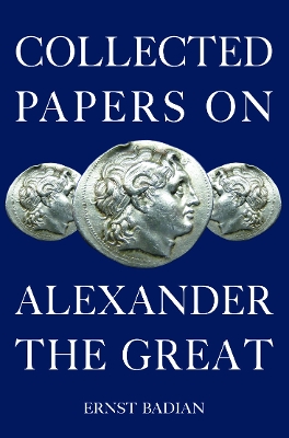 Collected Papers on Alexander the Great by Ernst Badian