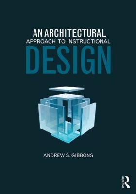 An Architectural Approach to Instructional Design by Andrew S. Gibbons