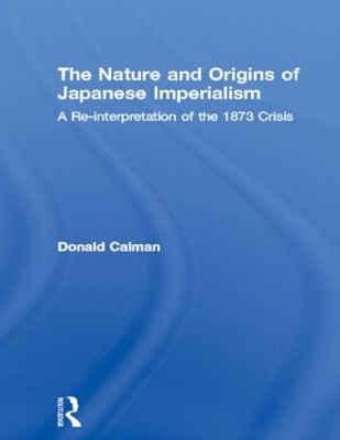 The Nature and Origins of Japanese Imperialism by Donald Calman