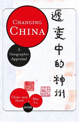 Changing China: A Geographic Appraisal by Chiao-min 