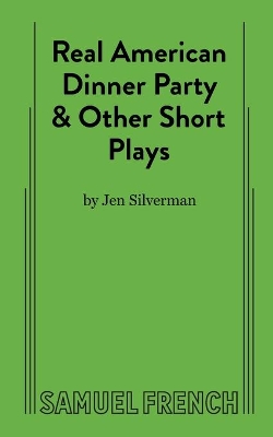 Real American Dinner Party & Other Short Plays book