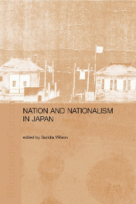 Nation and Nationalism in Japan by Sandra Wilson