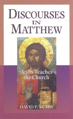 Discourses in Matthew - Jesus Teaches the Church book