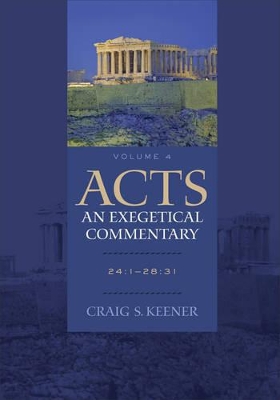 Acts: An Exegetical Commentary by Craig S. Keener