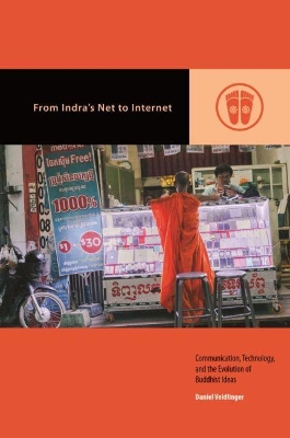 From Indra’s Net to Internet: Communication, Technology, and the Evolution of Buddhist Ideas book