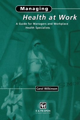 Managing Health at Work: A Guide for Managers and Workplace Health Specialists book