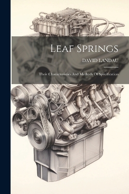 Leaf Springs: Their Characteristics And Methods Of Specification book