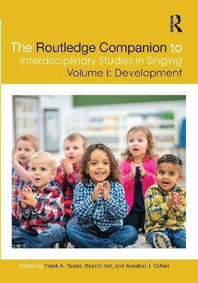 The Routledge Companion to Interdisciplinary Studies in Singing, Volume I: Development by Frank A. Russo