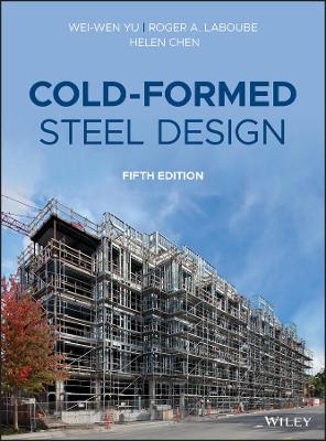 Cold-Formed Steel Design by Wei-Wen Yu