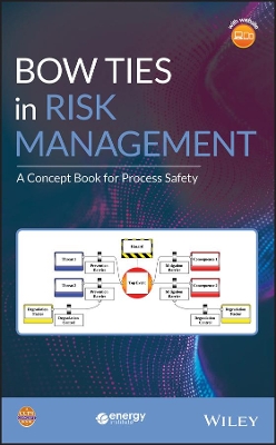 Bow Ties in Risk Management: A Concept Book for Process Safety book